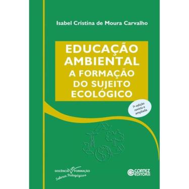 Imagem de Educação Ambiental: A Formação Do Sujeito Ecológico