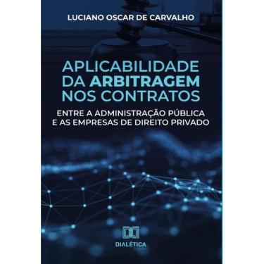 Imagem de Aplicabilidade da arbitragem nos contratos entre a administração pública e as empresas de direito pr