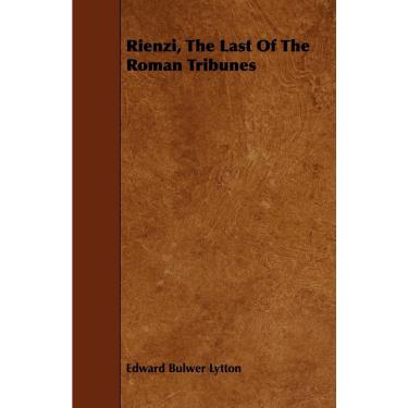 Imagem de Rienzi, The Last Of The Roman Tribunes