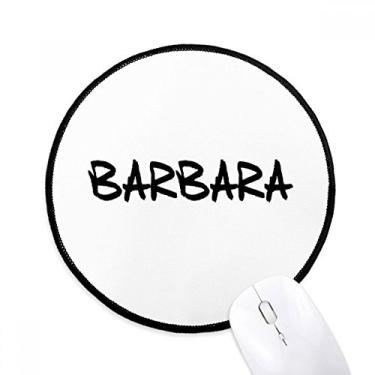 Imagem de DIYthinker Especial escrito à mão nome inglês Barbara Mouse Pad desktop escritório tapete redondo para computador