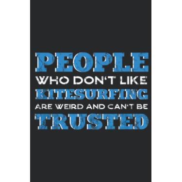 Imagem de People Who Don t Like Kitesurfing Kitesurfer Funny Nice: Lined Journal Notebook To Do Schedule, Medium 6x9 Inches, 100 Pages, Printed Cover
