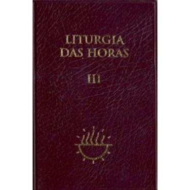 Imagem de Liturgia das Horas - Vol. III / Tempo Comum 1 a 17