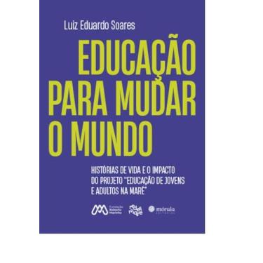 Imagem de Educação para mudar o mundo: Histórias de vida e o impacto do projeto 
