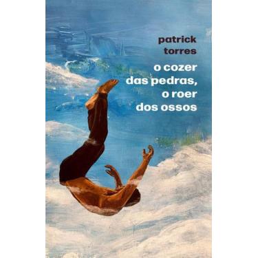 Imagem de Livro - O cozer das pedras, o roer dos ossos