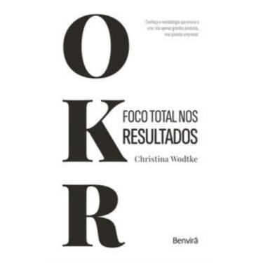 Imagem de Livro - OKR: Foco Total nos Resultados - 1ª edição 2023 - Saraiva Jur