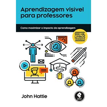 Aprendizagem Visível Para Professores - John Hattie - 9788584290970