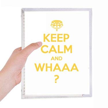 Imagem de Caderno amarelo com citação Keep Calm And WHAAA com folhas soltas e diário recarregável