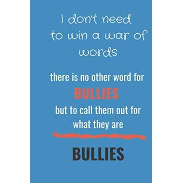 Imagem de I Don't Need to Win a War of Words: There Is No Other Word for Bullies But to Call Them Out for What They Are - Bullies