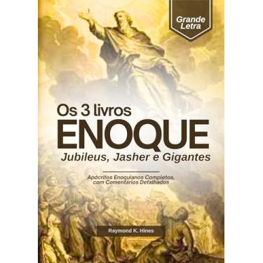 Imagem de Os 3 livros de Enoque, Jubileus, Jasar e Gigantes em Letras Grandes: Apócrifos Enoquianos Completos, com Comentários Detalhados