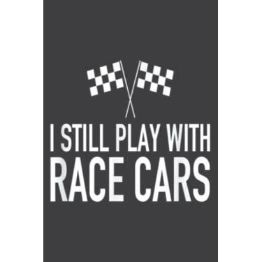 Imagem de I Still Play With Race Cars Funny Race Car Driver Gif: Papercode Lined Journal Notebook - 6 x 9 Inch, 110 Page Notebooks for Work, Writing, Note ... Cover College Ruled Journal for Men and Women
