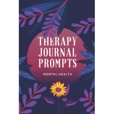 Imagem de Mental Health Therapy Journal Prompts - More than 90 Journal Prompts That Help You Heal, Overcome Limiting Beliefs, Depression, Anxiety, & PTSD - ... - Explore Your Mood, Thoughts, and Feelings