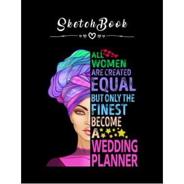 Imagem de Sketchbook: The Finest Become Wedding Planner 8in x 11in Happy Wedding Sketchbook Beautiful Gift