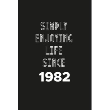 Imagem de Simply enjoying Life Since 1982: Birthday gift Notebook with Lined Pages For women, Men, Travellers Born in 1982