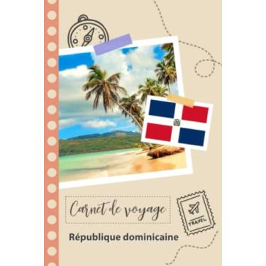 Imagem de Carnet de voyage à remplir - République dominicaine: Un journal de voyage amusant pour les couples, hommes et femmes avec un organisateur et ... tes vacances à la république dominicaine
