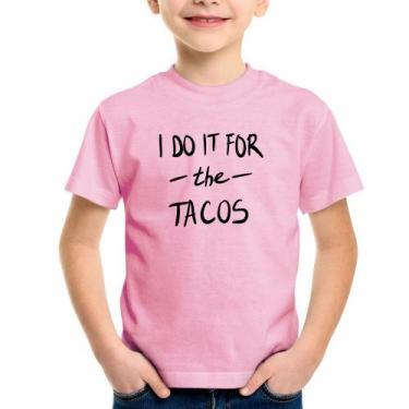 Imagem de Camiseta Infantil I do it for the tacos - Foca na Moda, Rosa bebê, 6