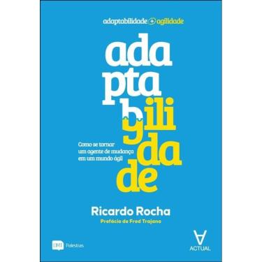 Imagem de Adaptagilidade - Como Se Tornar Um Agente De Mudança Em Um Mundo Ágil