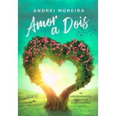 Imagem de Livro - Amor a dois - Os relacionamentos afetivos na visão sistêmica e