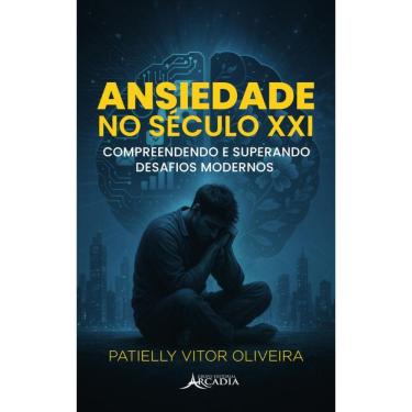 Imagem de Ansiedade no Século XXI: Compreendendo e Superando Desafios Modernos