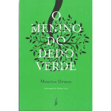 Imagem de O Menino Do Dedo Verde, Maurice Druon - José Olympio Editora