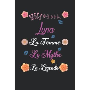 Imagem de Luna La Femme Le Mythe La Légende: Carnet de Notes / Bloc Notes, Journal intime personnalisé avec prénom pour les filles et les femmes, Carnet de 120 pages 6x9" (15x23cm) Motif Fleurs Chinoise.