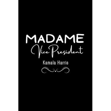 Imagem de Madame Vice President: Notebook/ Journal Gift For Kamala Harris Lover , Journal To Write In ,120 Pages 6 x 9 inches