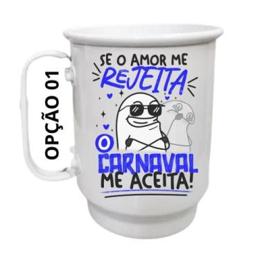 Imagem de Caneca Alumínio 500ml Se o amor me rejeita, o Carnaval me aceita! - LA