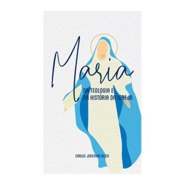 Imagem de Maria Na Teologia e na História da Igreja  C. Jeremias Klein - Livrari