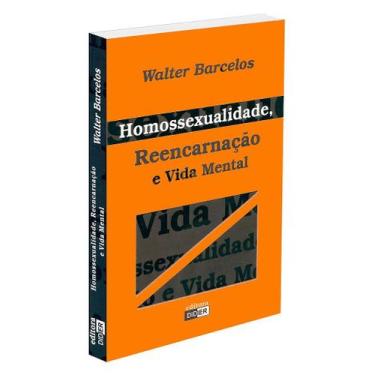 Imagem de Homossexualidade, Reencarnação e Vida Mental - Walter Barcelos - DIDIE