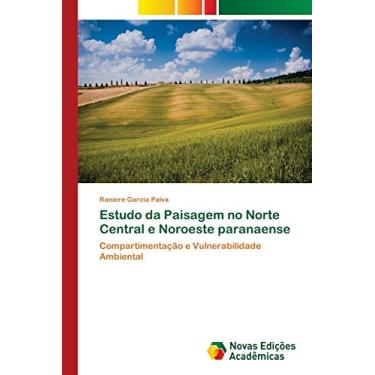 Imagem de Estudo da Paisagem no Norte Central e Noroeste paranaense: Compartimentação e Vulnerabilidade Ambiental