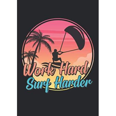 Imagem de Notizbuch A5 dotted, gepunktet, punktiert mit Softcover Design: Work Hard Surf Harder Kite Kiteboard Kiteboarding Surf: 120 dotted (Punktgitter) DIN A5 Seiten