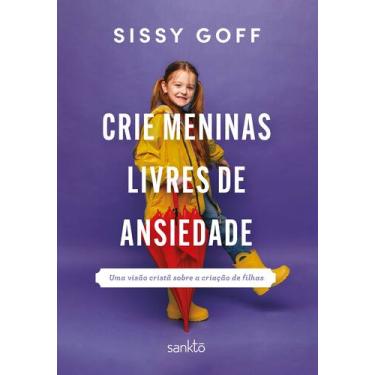 Imagem de Livro - Crie meninas livres de ansiedade