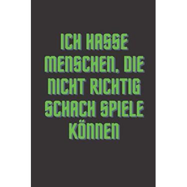 Imagem de Ich Hasse Menschen die nicht richtig Schach Spielen Können: - Tolles liniertes Chess Notizbuch - 120 linierte Seiten um Ideen und Gedanken festzuhalten Geschenk