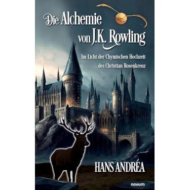 Imagem de Die Alchemie von J.K. Rowling: Im Licht der Chymischen Hochzeit des Christian Rosenkreuz