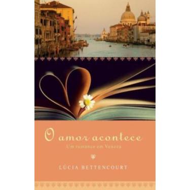 Imagem de Livro - O Amor Acontece: Um Romance Em Veneza