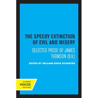 Imagem de The Speedy Extinction of Evil and Misery: Selected Prose of James Thomson (B. V.)