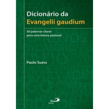 Imagem de Dicionario Da Evangelii Gaudium - 50 Palavras-Chave Para Uma Leitura P