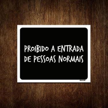 Imagem de Placa Decorativa - Proibido Entrada Pessoas Normais 27X35