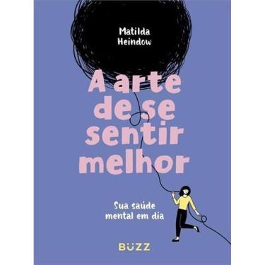 Imagem de A Arte de Se Sentir Melhor - Sua Saúde Mental Em Dia