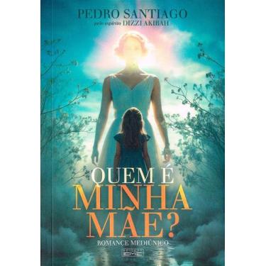 Imagem de Quem é Minha Mãe - Romance de Pedro Santiago - EME