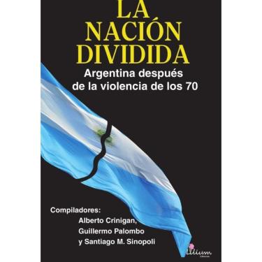 Imagem de La Nación dividida. Argentina después de la violencia de los 70 - Espanhol