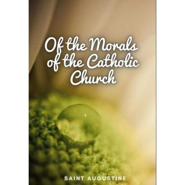 Imagem de Of the Morals of the Catholic Church - Inglês