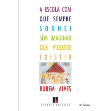 Imagem de Livro - A escola com que sempre sonhei sem imaginar que pudesse existi