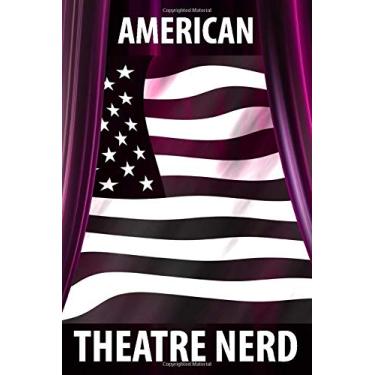 Imagem de American Theatre Nerd: Lined Notebook (6x9 inches) Ruled Journal with 120 pages for Funny Musical Theatre Gift for Thespian