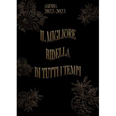 Imagem de Il Migliore Bidella Di Tutti I Tempi: Agenda 2022-2023 Settimanale e Giornaliera A4 Grande Formato | Calendario mensile 2022|2023, 24 Mesi | Pianificatore a 2 anni (Regalo per Bidella)