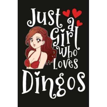 Imagem de Dingos Notebook Planner - Just A Girl Who Loves Dingos: Lined Journal, 6x9 inch, over 100 pages,Schedule,Personal Budget,Budget Tracker,Hourly