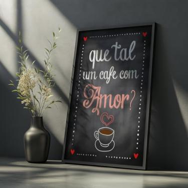 Imagem de Quadro Decorativo Que Tal Um Café Com Moldura Frase Amorosa Café Preto Quadro Lousa Decoração Cozinha Cantinho Parede Fofa
