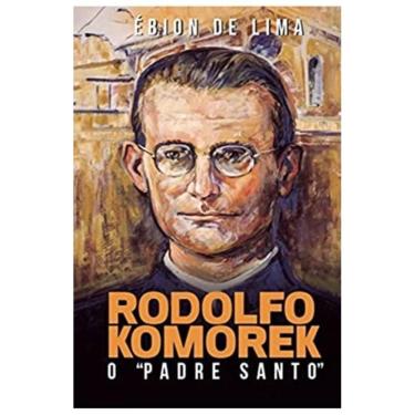 Imagem de Rodolfo Komerek: O Padre Santo