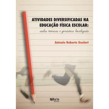 Imagem de Atividades Diversificadas na Educação Física Escolar: aulas teóricas e ginástica localizada
