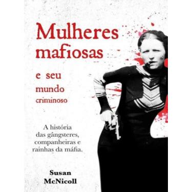 Imagem de MULHERES MAFIOSAS  Autor: MCNICOLL, SUSAN - PE DA LETRA **