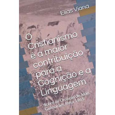 Imagem de O Cristianismo é a maior contribuição para a Cognição e a Linguagem: Sobre os Ombros de João Guimarães Rosa 1965